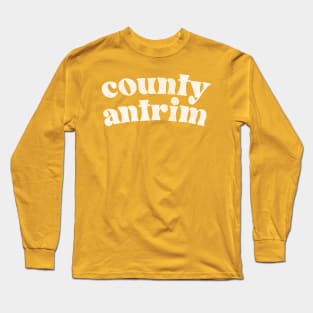 Country Antrim - Irish Pride County Gift Long Sleeve T-Shirt